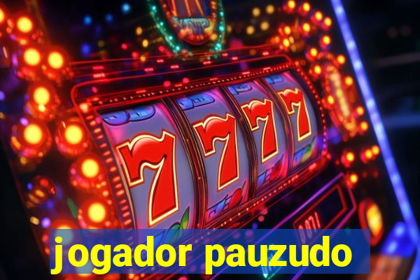 jogador pauzudo